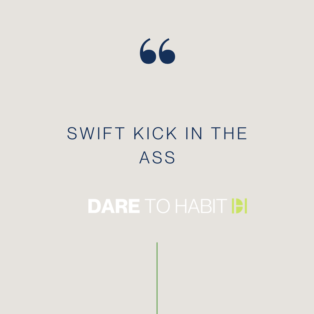 Swift kick in the ass