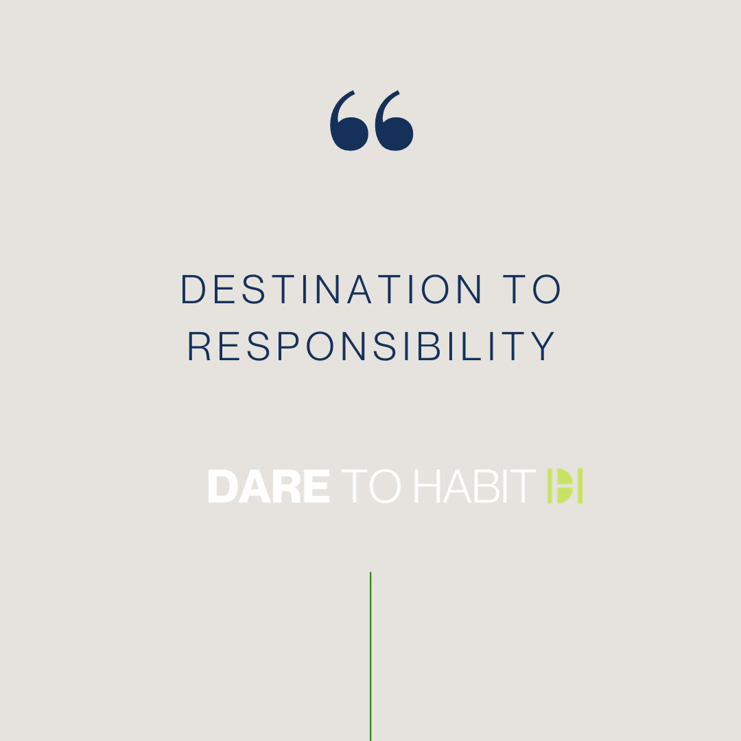 Destination to Responsibility