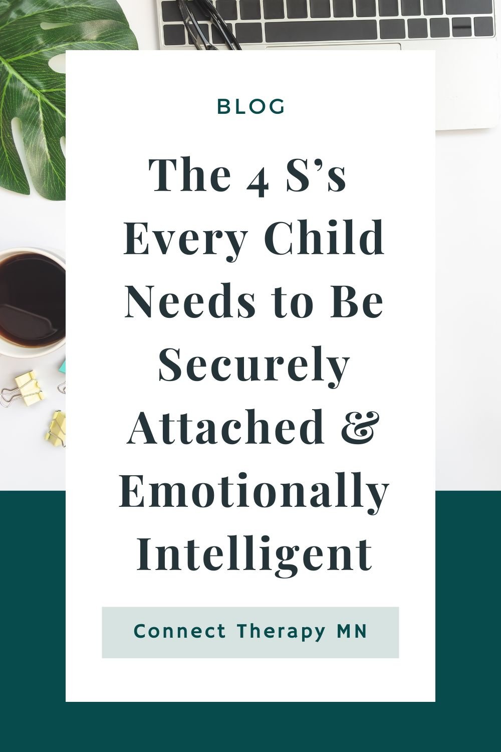 The 4 S’s Every Child Needs To Be Securely Attached &amp; Emotionally Intelligent
