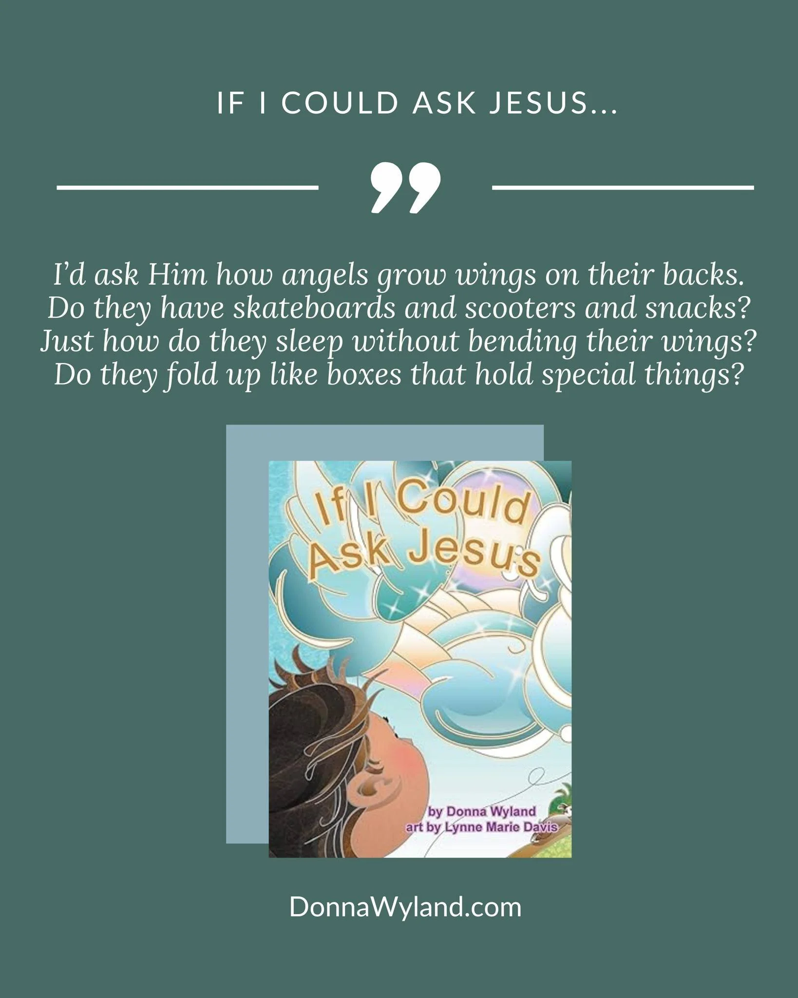 Children are naturally curious and full of imagination. If I Could Ask Jesus explores the kinds of questions little hearts might wonder about&mdash;heaven, angels, and the mysteries of God&rsquo;s world. 

&ldquo;I&rsquo;d ask Him how angels grow win