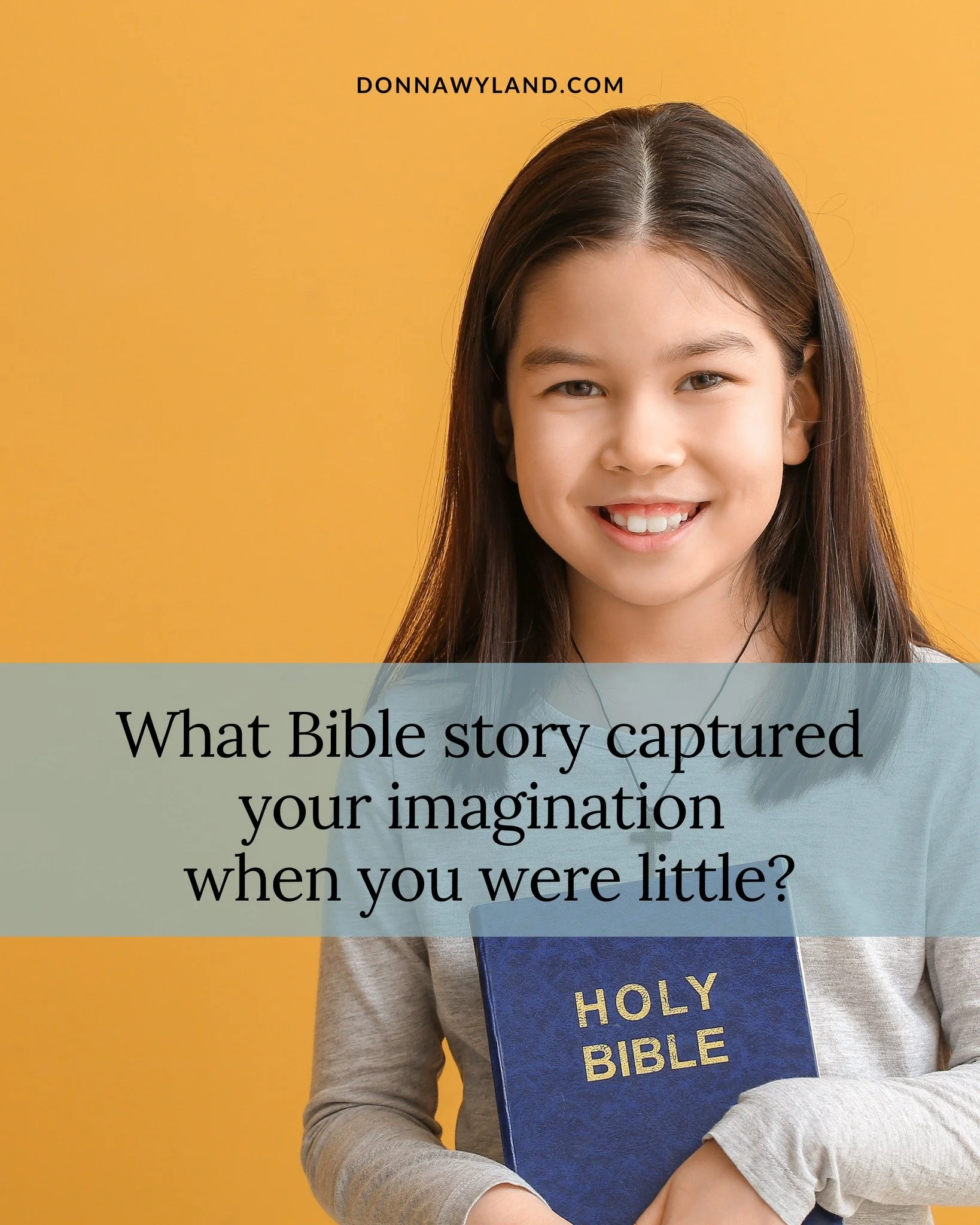 Which Bible story captured your imagination when you were little?