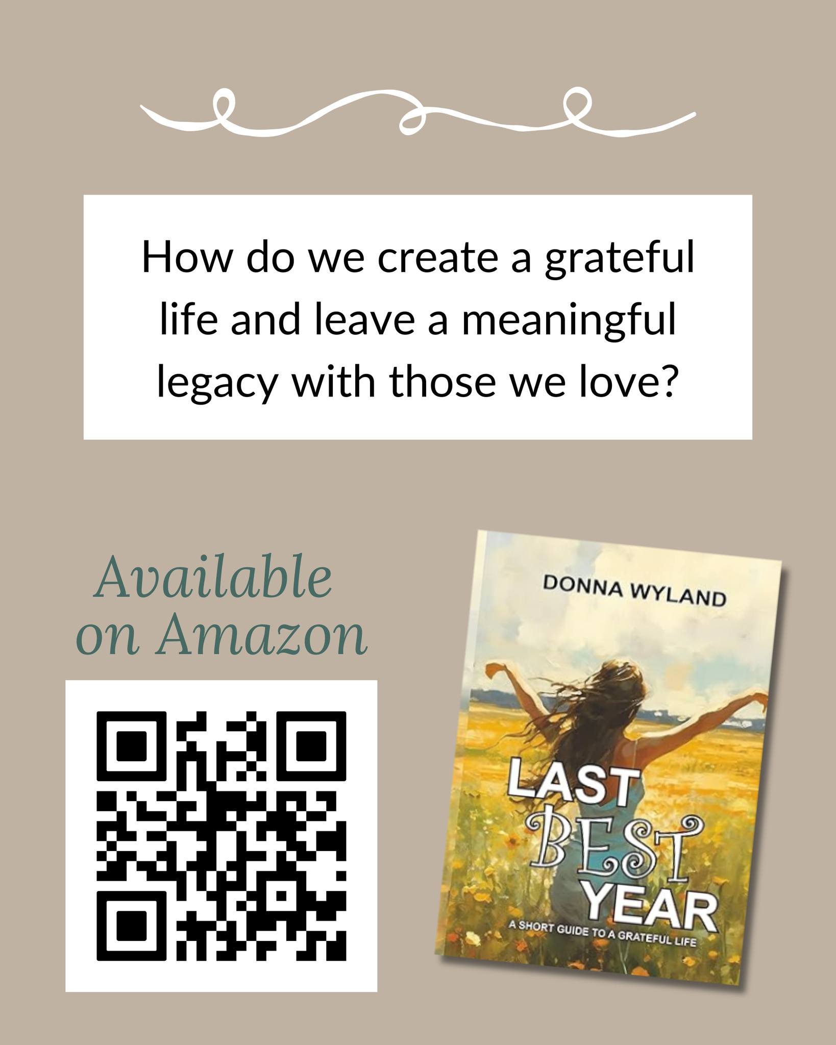 People often say, "Life goes by so fast," and the truth is, it does. Yet we often forget how to make the most of it. How do we create a grateful life and leave a meaningful legacy with those we love?
 
The Last Best Year is an inspirational