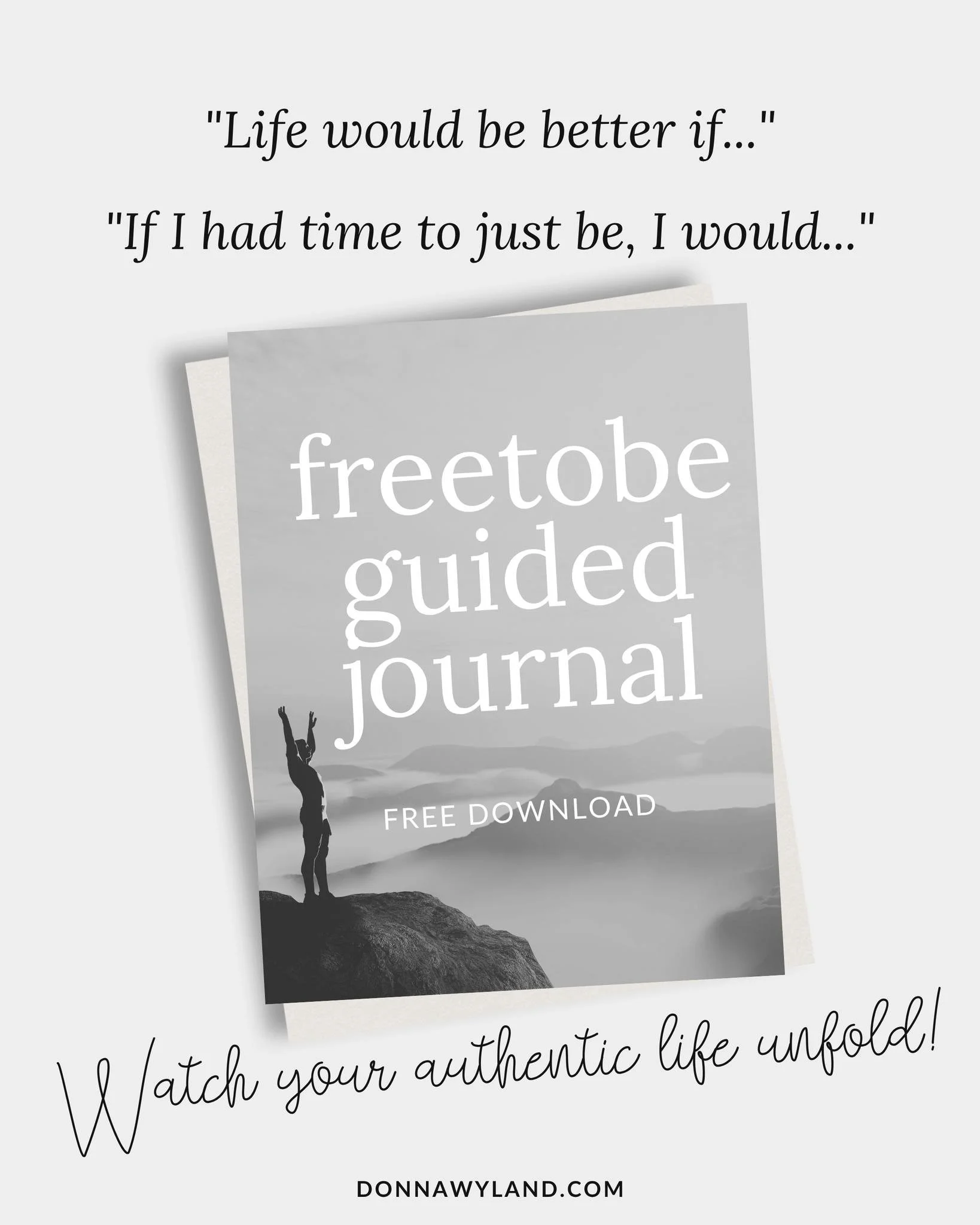 "Life would be better if..."

"If I had time to just be, I would..."

These prompts and so many more help you experience the joy of having YOUR authentic and courageous life unfold. The journal is free -- all you have to do is dow