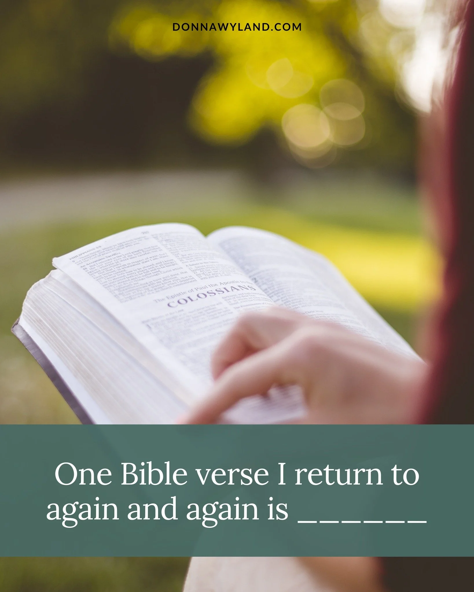 Fill in the blank: &ldquo;One Bible verse I return to again and again is ______.&rdquo;