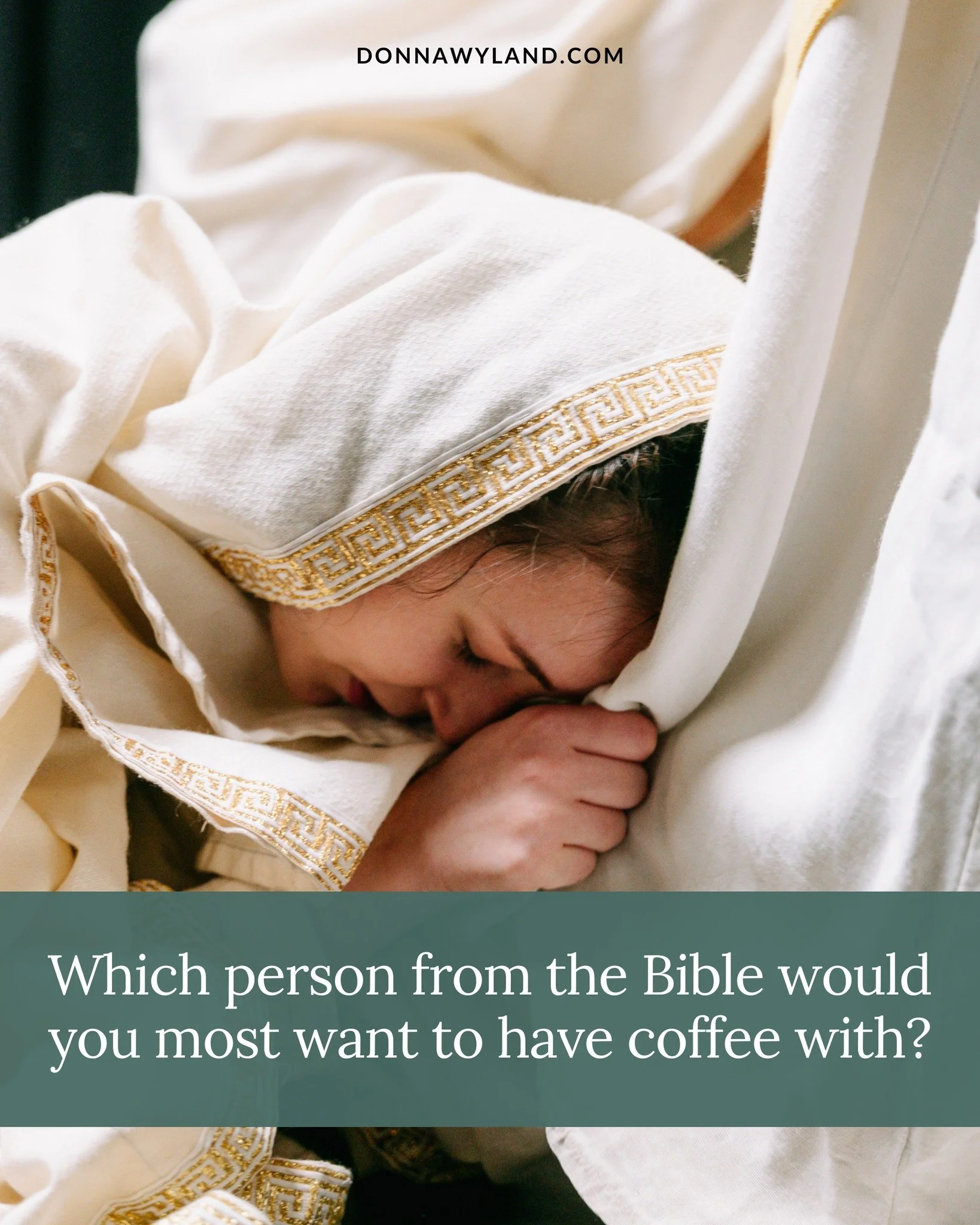 Which person from the Bible would you most want to sit down and have coffee with?