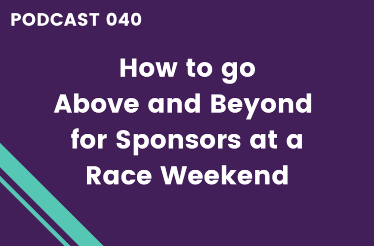 Podcast 040: How to go above and beyond for sponsors at a race weekend 