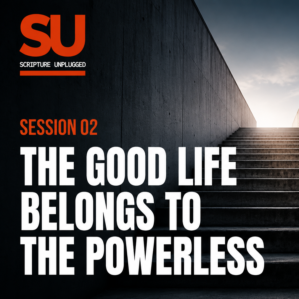 The Good Life Belongs To The Powerless