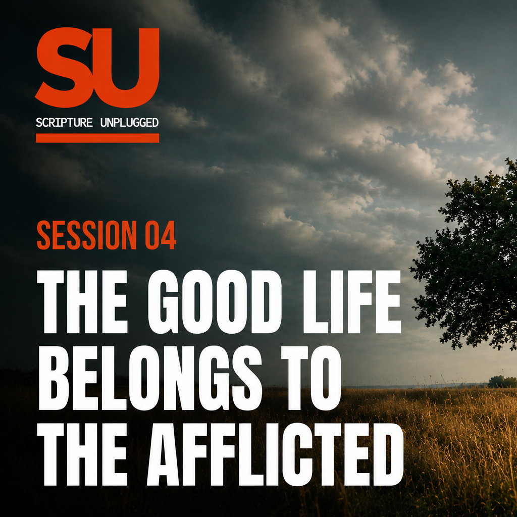 The Good Life Belongs to the Afflicted