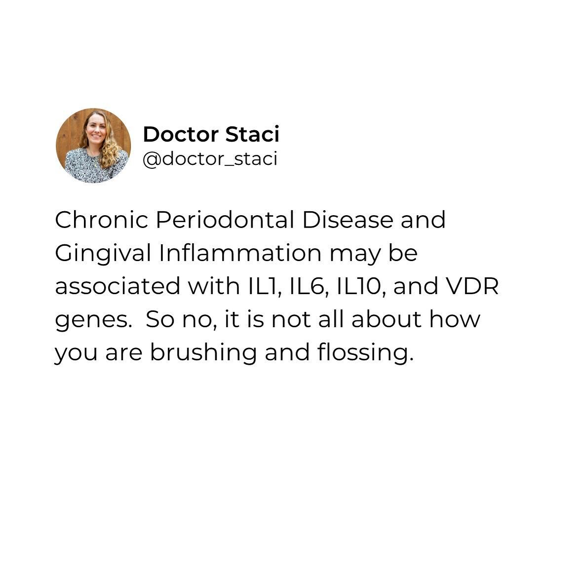 So often patients are made to feel that it&rsquo;s their lack of effort that&rsquo;s causing their oral health issues.  We are grossly oversimplifying things.  Yes, hygiene matters, but so do our genes, gut health, vitamin and mineral levels, how we 