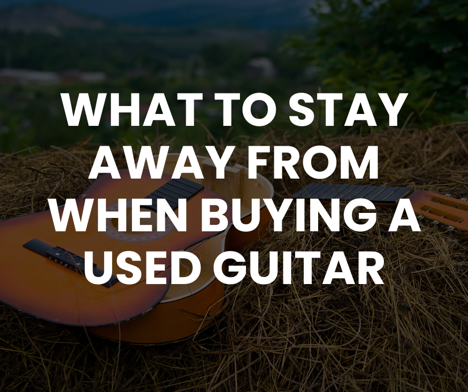 What to Stay Away From when Buying a Used Guitar