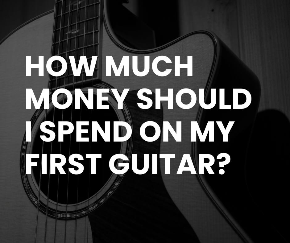 How much money should you spend on your first guitar?