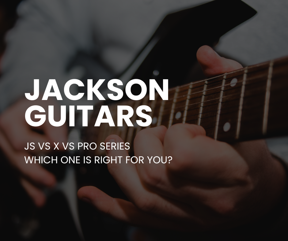Jackson JS vs X vs Pro Series: Which One Is Right for You?