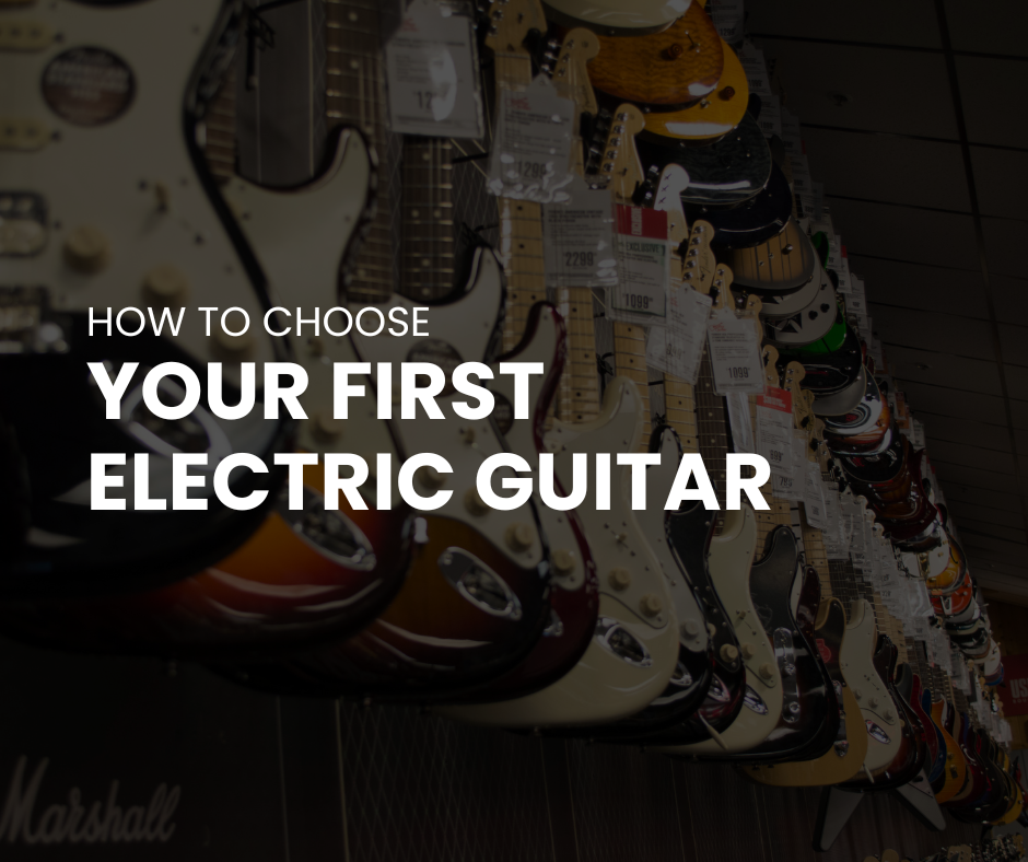 How to Choose Your First Electric Guitar: A Beginner’s Step-by-Step Guide