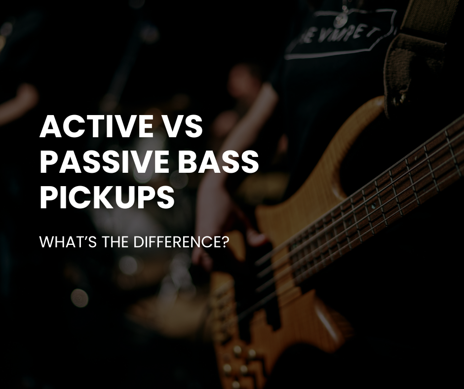 Active vs Passive Bass Pickups: What’s the Difference?