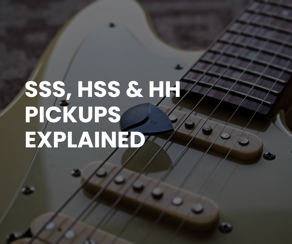 SSS vs HSS vs HH: What Does it Mean for Your Guitar?