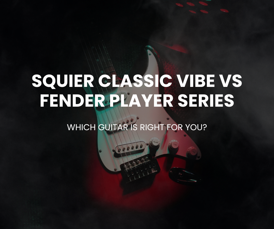 Squier Classic Vibe vs Fender Player Series: Which Guitar Is Right for You?