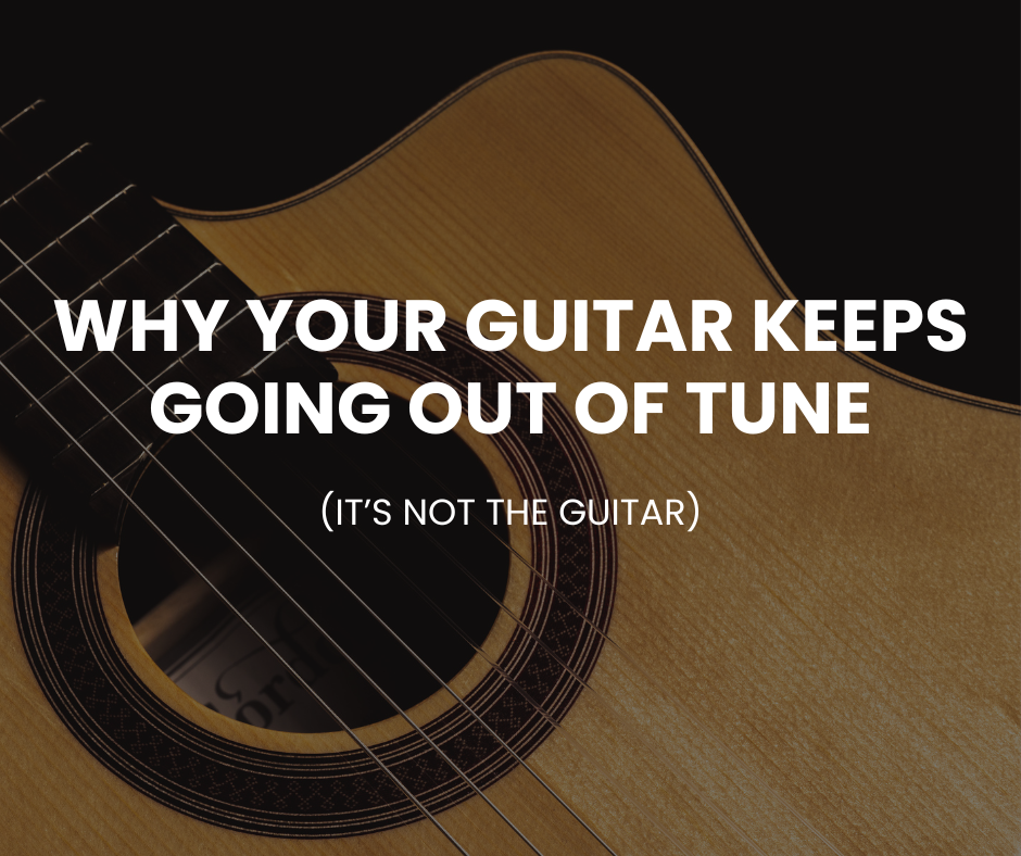 Why Your Guitar Keeps Going Out of Tune (It’s Not the Guitar)