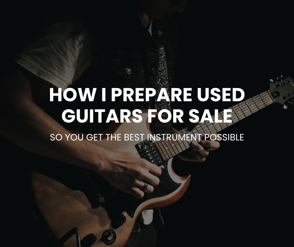 How I Prepare Used Guitars for Sale