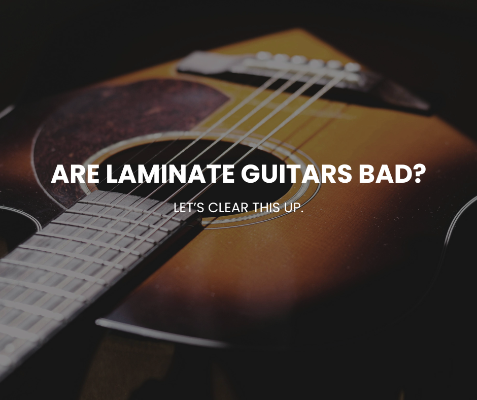 Are Laminate Guitars Bad? Let’s Clear This Up.