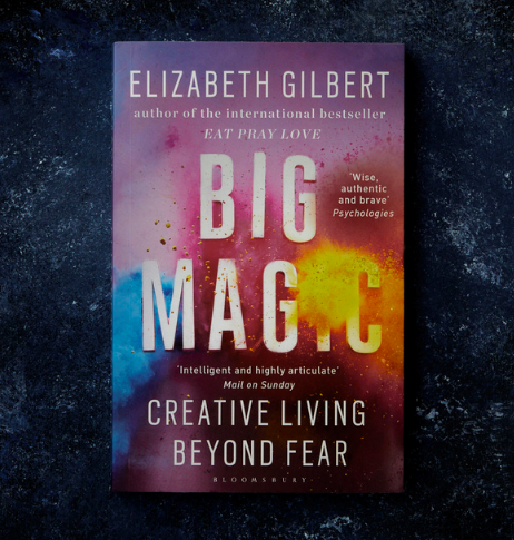 The Book That Changed My Life Forever: A Review of 'Big Magic' by Elizabeth Gilbert