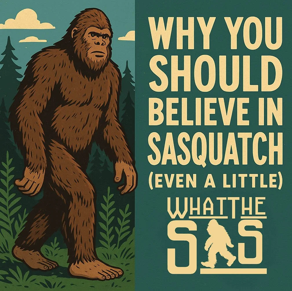 Why You Should Believe in Bigfoot (Even a Little)
