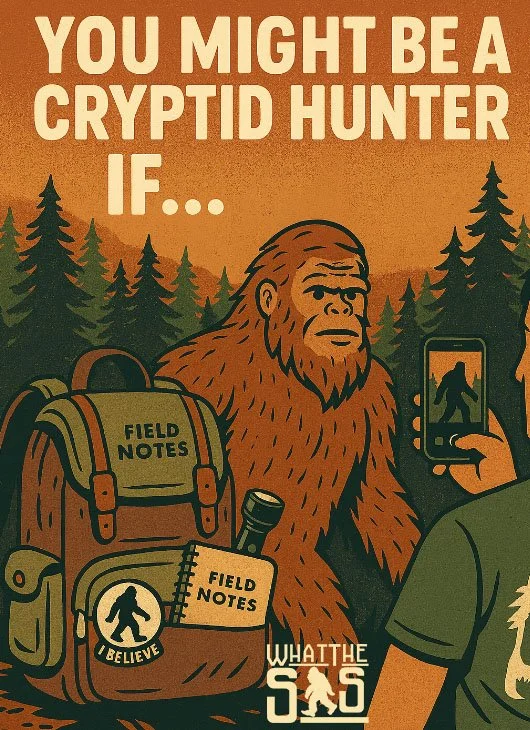 You Might Be a Cryptid Hunter If...