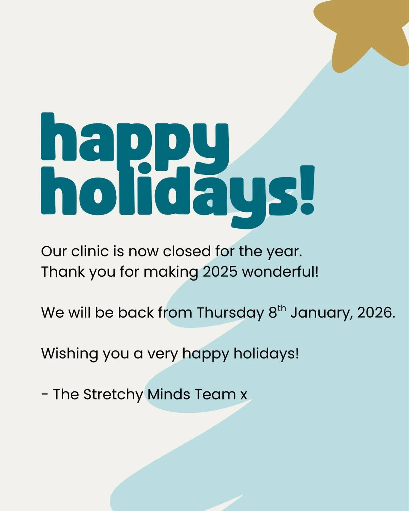 🎄 HAPPY HOLIDAYS 🎁

Our clinic is now closed for the year, and we will be back from Thursday 8th January, 2026. 

Wishing you a safe and joyful holiday season! 🎁
See you for more OT fun in the new year! 🎉