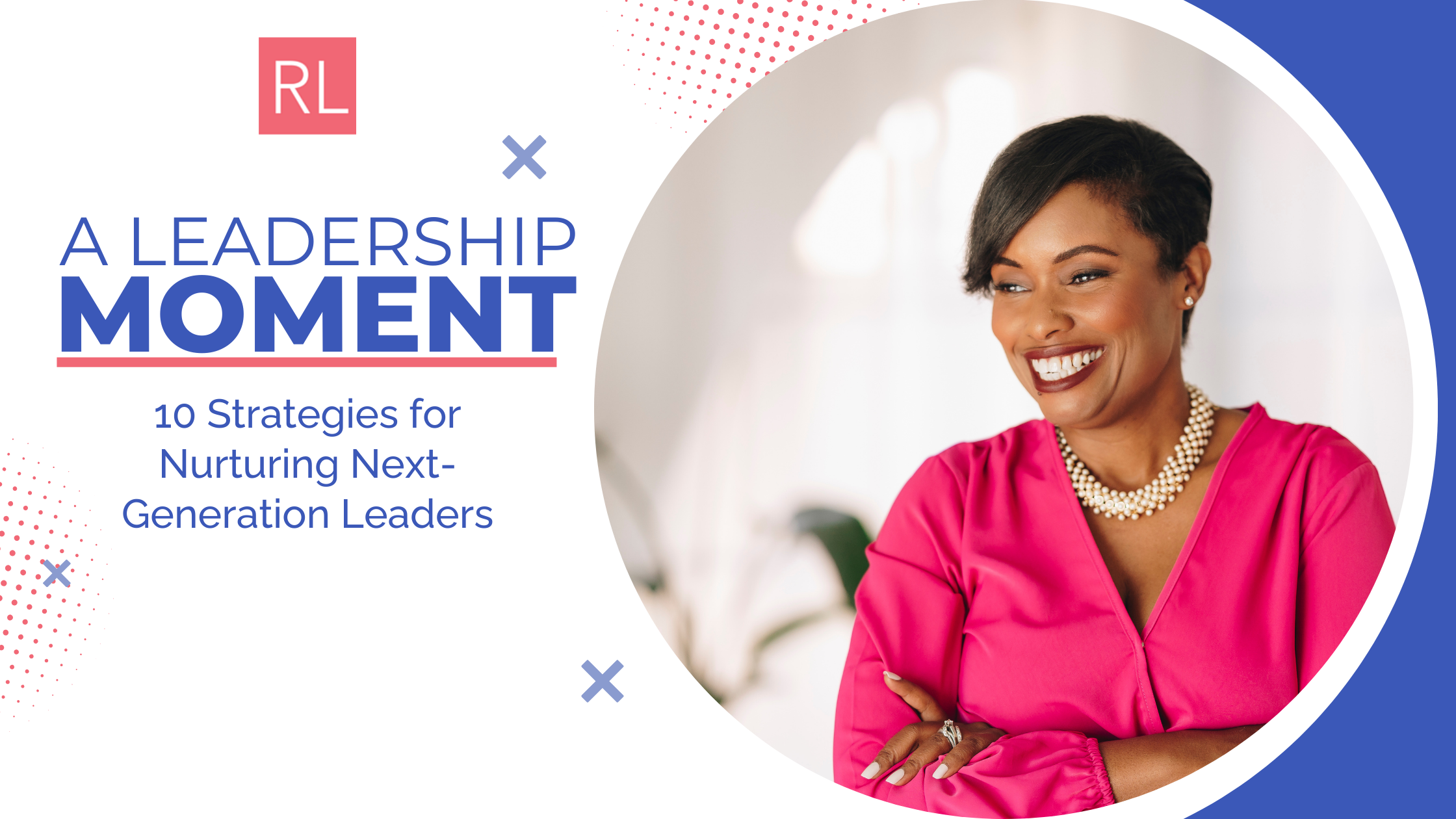 10 Strategies for Nurturing Next-Generation Leaders 