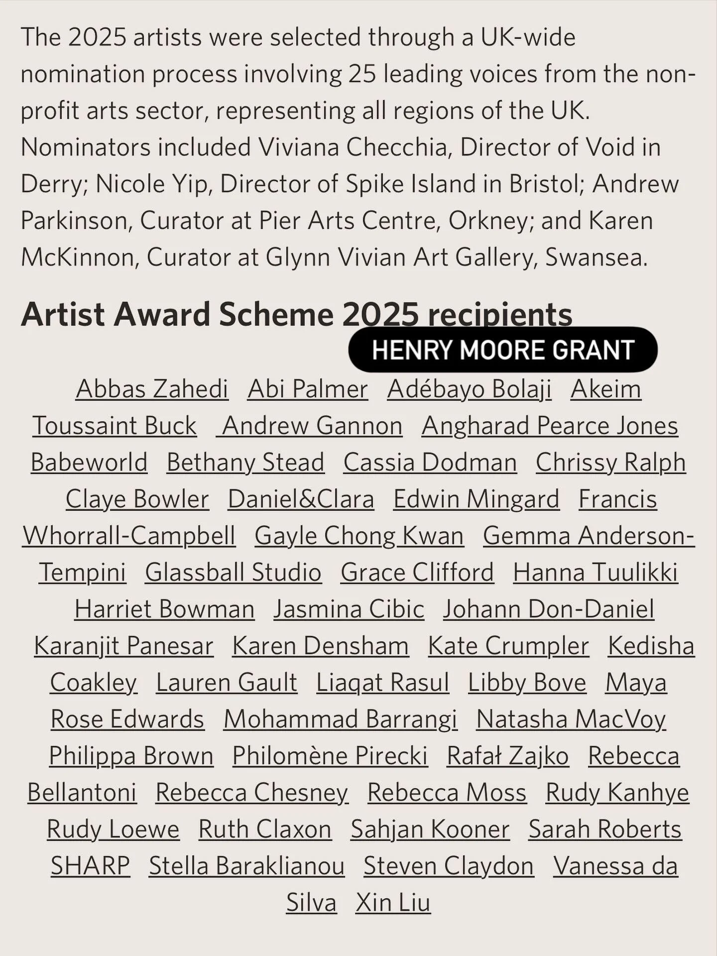 Bit late on this one but a couple of months back I was pretty amazed to be on this mega list of recipients of the Henry Moore grant. No idea who put me forward for it but mega grateful and appreciative to them and the foundation itself. Very exciting