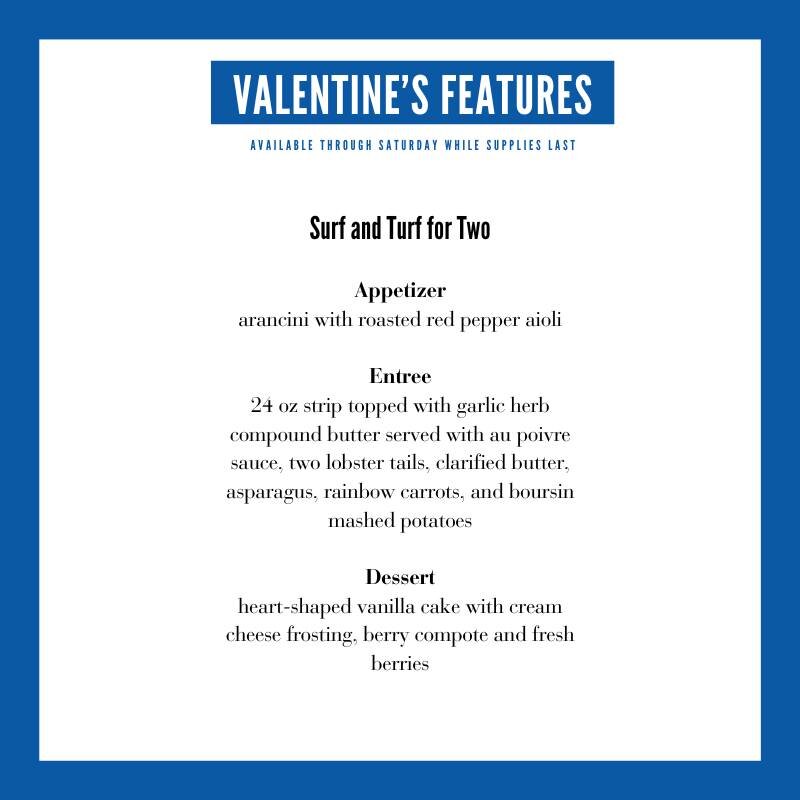 We've been getting many calls about tonight's features!💙 These features will be available while supplies last through Saturday.

We are highly encouraging reservations if you plan to join us this evening for Valentine's Day! We will have a full hous