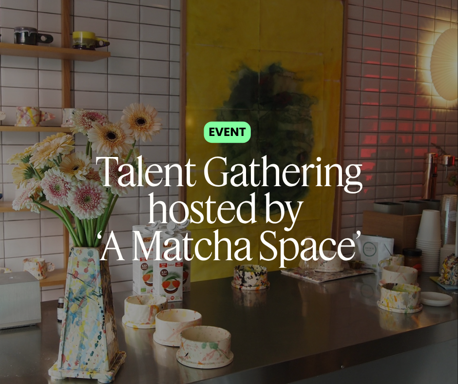 Talent Gathering at ‘A Matcha Space’ 