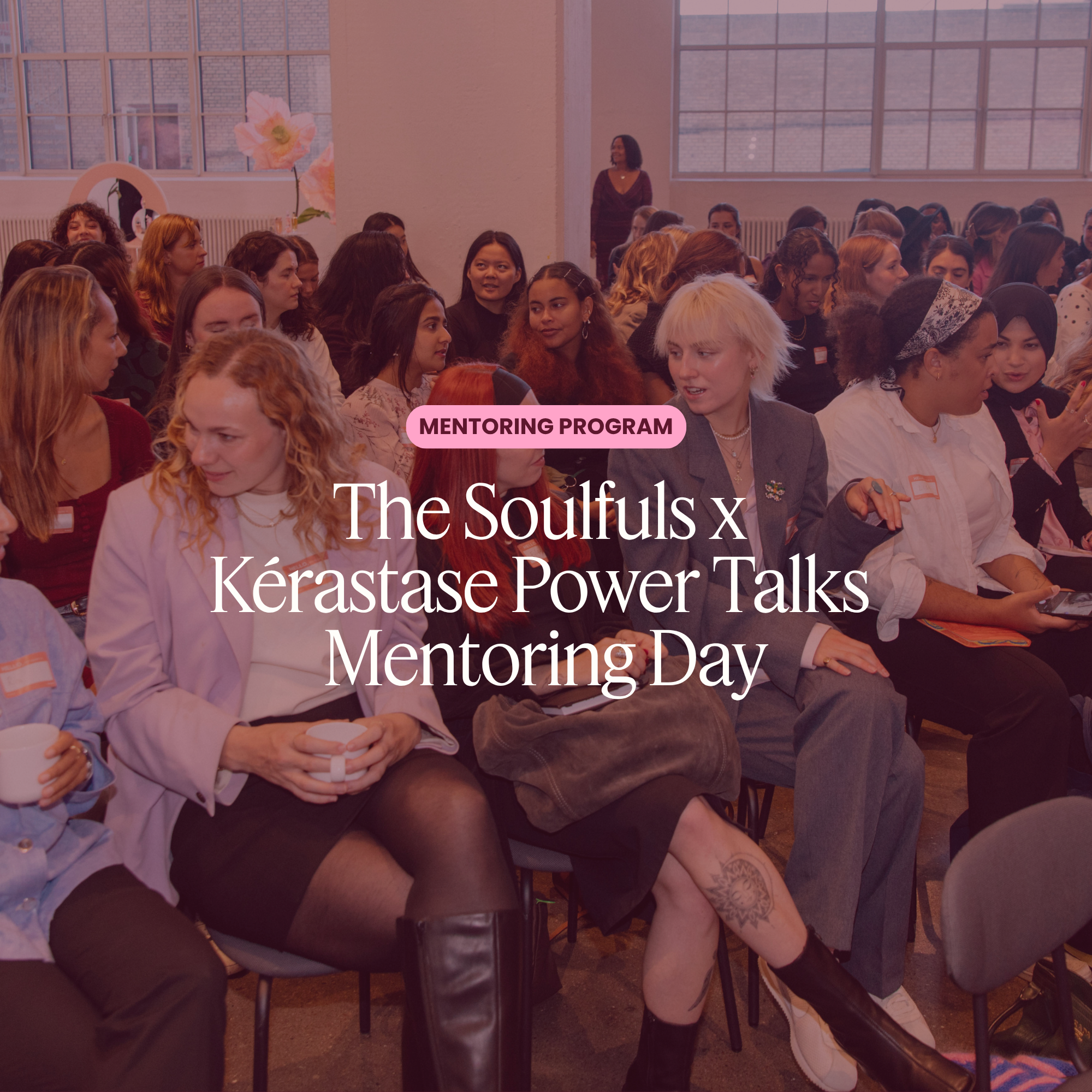 The Soulfuls Mentoring Day x Kérastase Power Talks