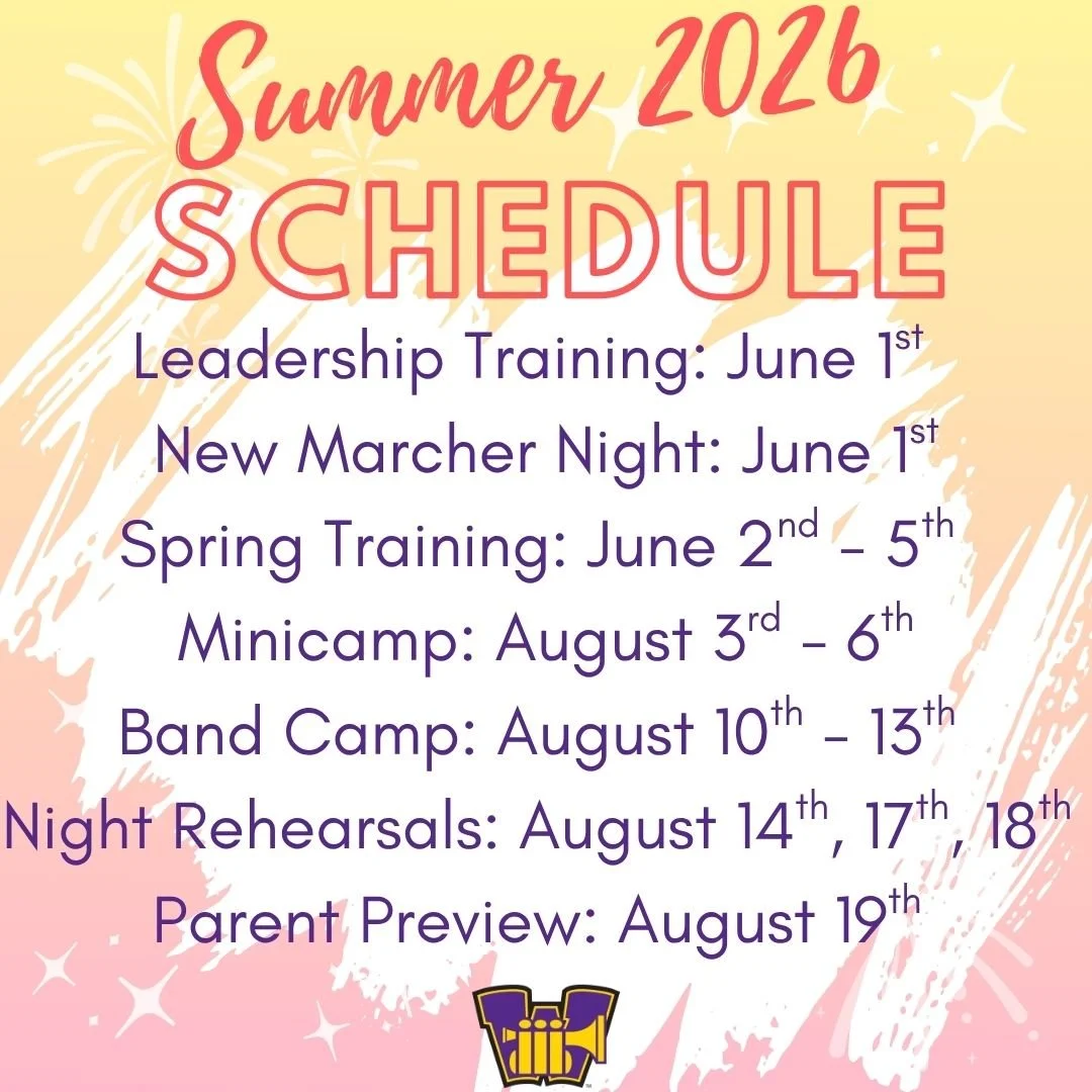 Summer 2026 Schedule. Leadership training & New Marcher Night June 1, Spring Training June 2-5, Minicamp Aug 3-6, Band Camp Aug 10-13, Night Rehearsals Aug 14, 17, 18, Parent Preview Aug 19.