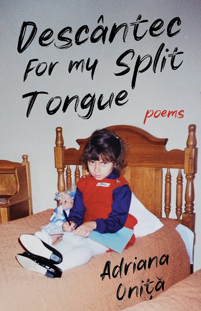 Palimpsest Press, Descantec for my Split Tongue, Adriana Onita