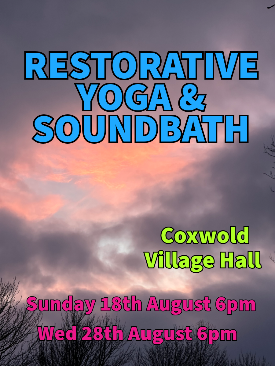 Poster advertising restorative yoga and soundbath at Coxwold Village Hall on Sunday, August 18th at 6 pm and Wednesday, August 28th at 6 pm, with a background of a cloudy sky during sunset and silhouettes of leafless trees.