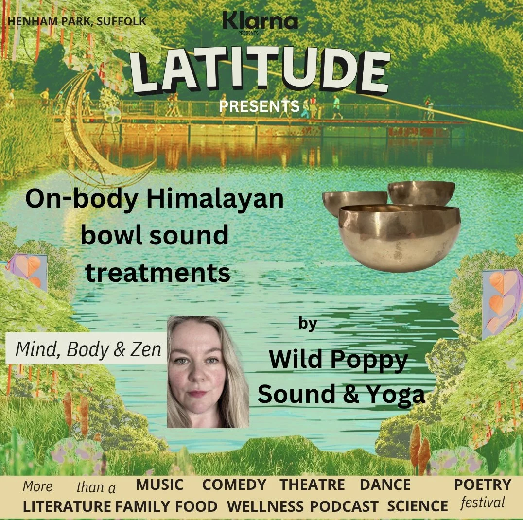 Event poster for Latitude festival at Henham Park, Suffolk, promoting on-body Himalayan bowl sound treatments by Wild Poppy Sound & Yoga. Features scenic background of a lake, bridge, and lush trees, with a photo of a woman, and images of Himalayan b