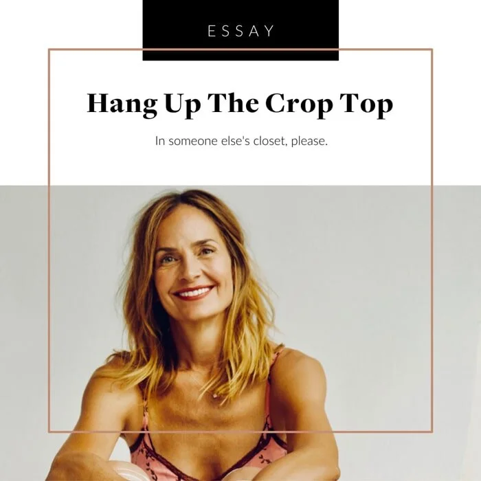 Hang Up The Crop Top...In Someone Else's Closet, Please