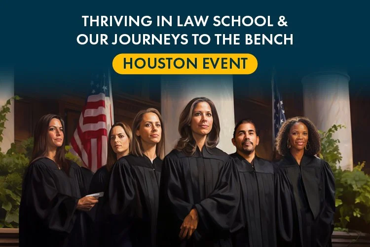 Thriving in Law School and Journeys to the Bench (Houston)