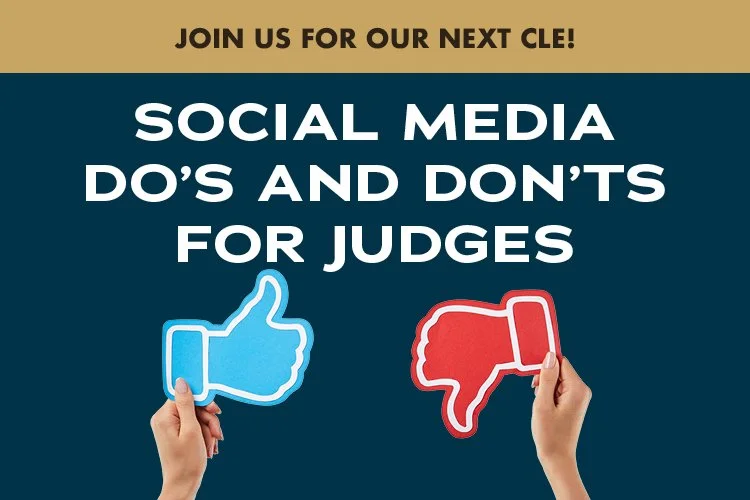 CLE - Social Media Do’s and Don’ts For Judges