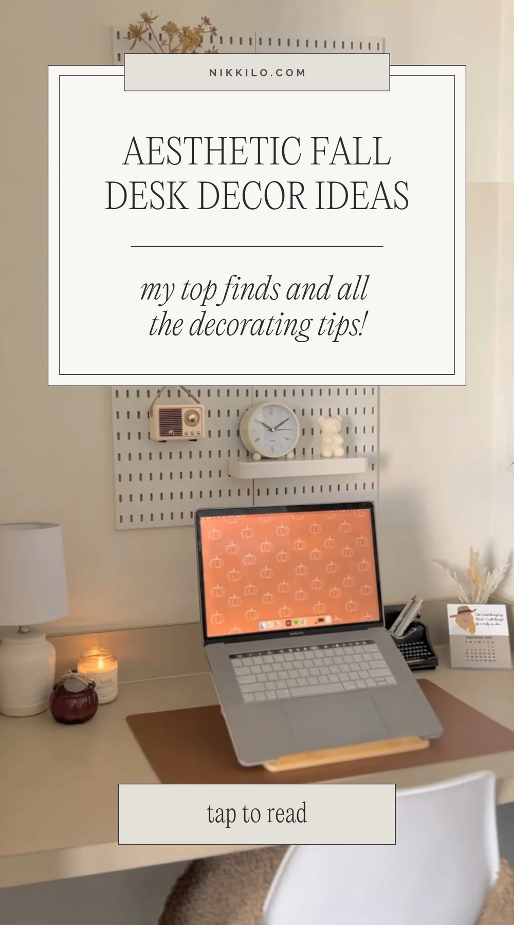 Aesthetic Fall Desk Decor Ideas To Inspire You (Plus A Tour!) — nikki lo