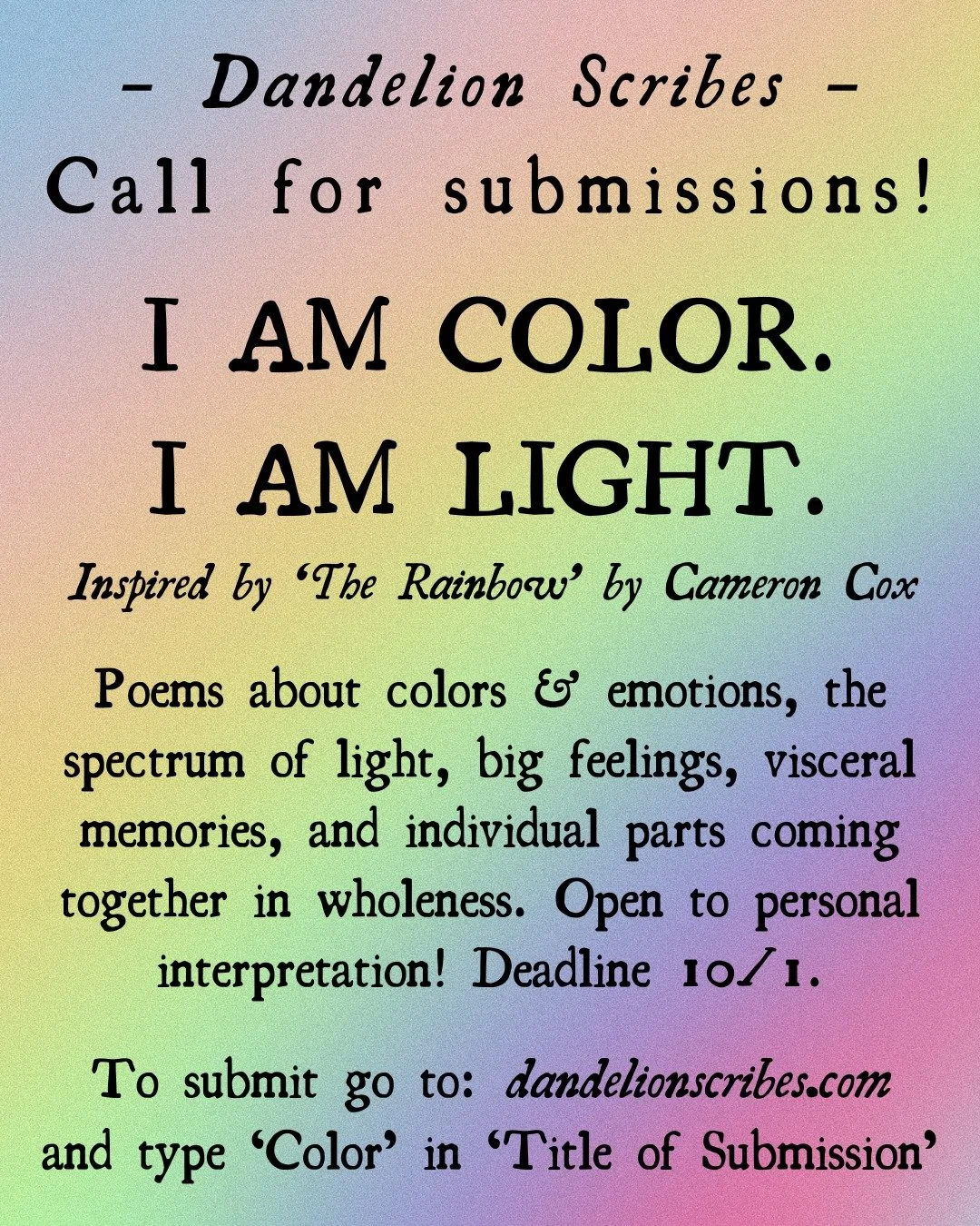 CALL FOR SUBMISSIONS! -- &quot;I Am Color. I Am Light.&quot; 🌈 A new collection of poems to be published this October on our Big South Fork-based online poetry publication, Dandelion Scribes.

Deadline 10/1/2025 for publication on 10/10/2025.

Inspi