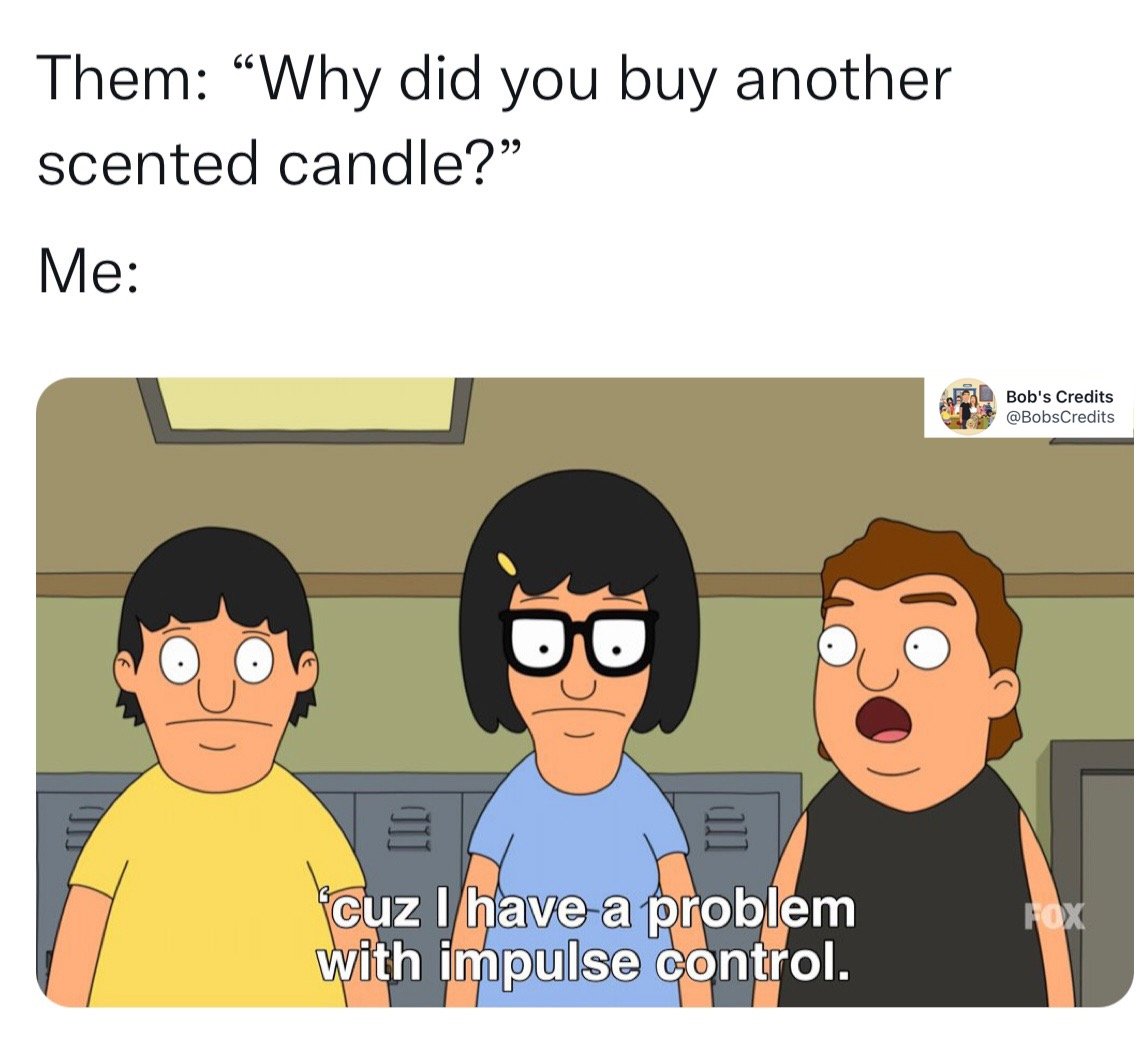 Best-Bobs-Burgers-Memes-Funny-Memes-scented-candle-impulse-control.JPG