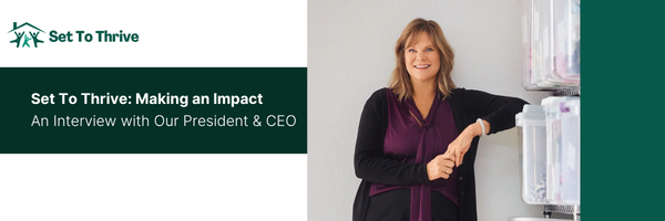 Set To Thrive: Making an Impact - An Interview with Our President &amp; CEO