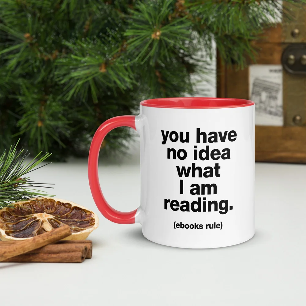 Mug | You Have No Idea What I Am Reading (ebooks rules)  Romance Bookworms