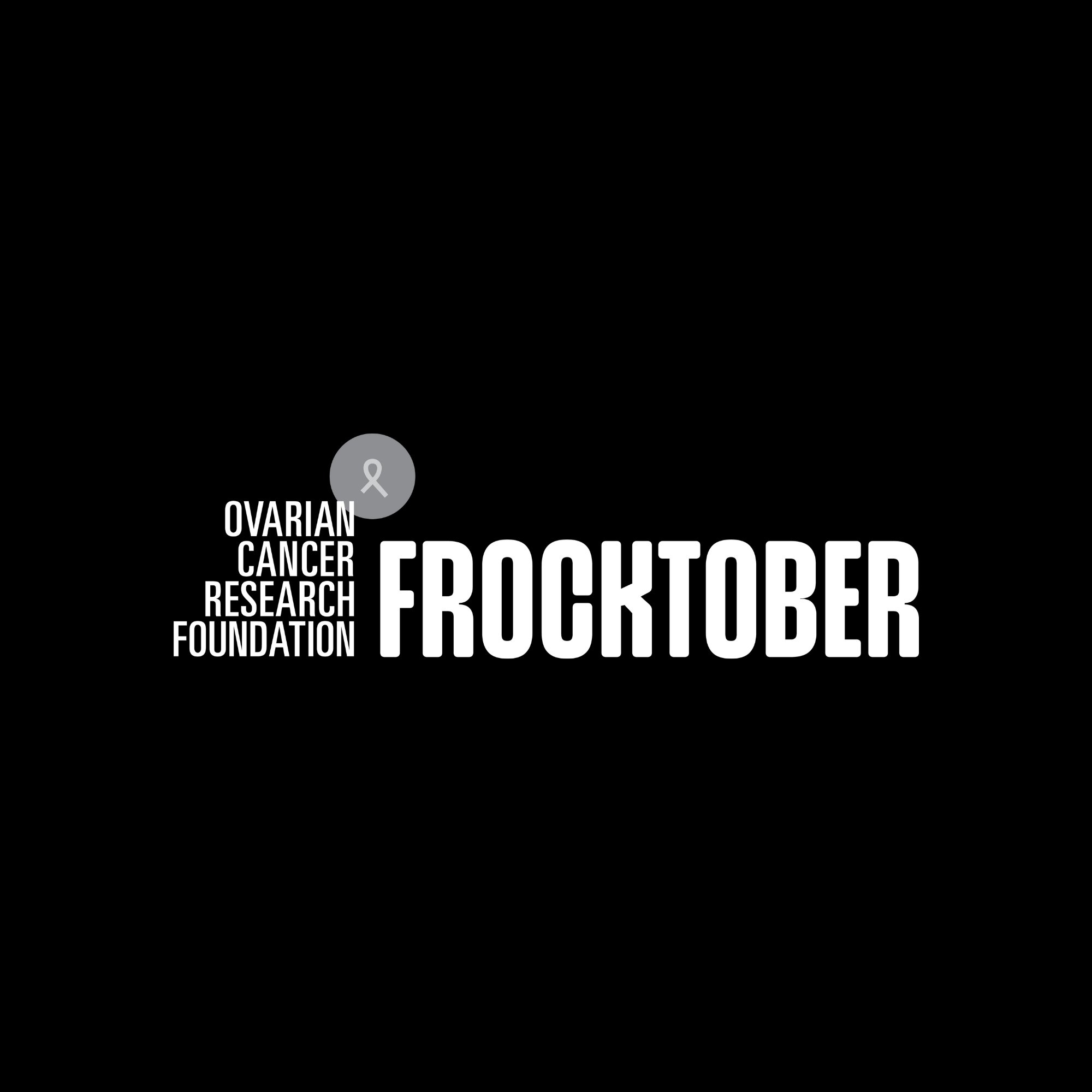 Black background with white text promoting Ovarian Cancer Research Foundation's FROCKTOBER campaign for awareness.