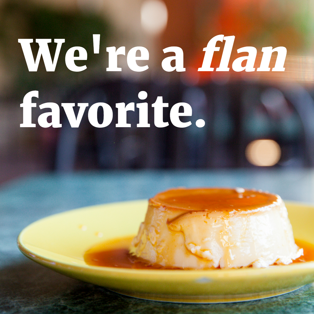 Do you have a sweet tooth? Whether you choose our traditional flan, deep-fried ice cream, or caramel-filled churros, you're sure to be satisfied.