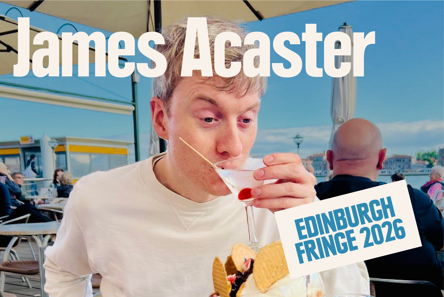 JAMES ACASTER | EDINBURGH FRINGE