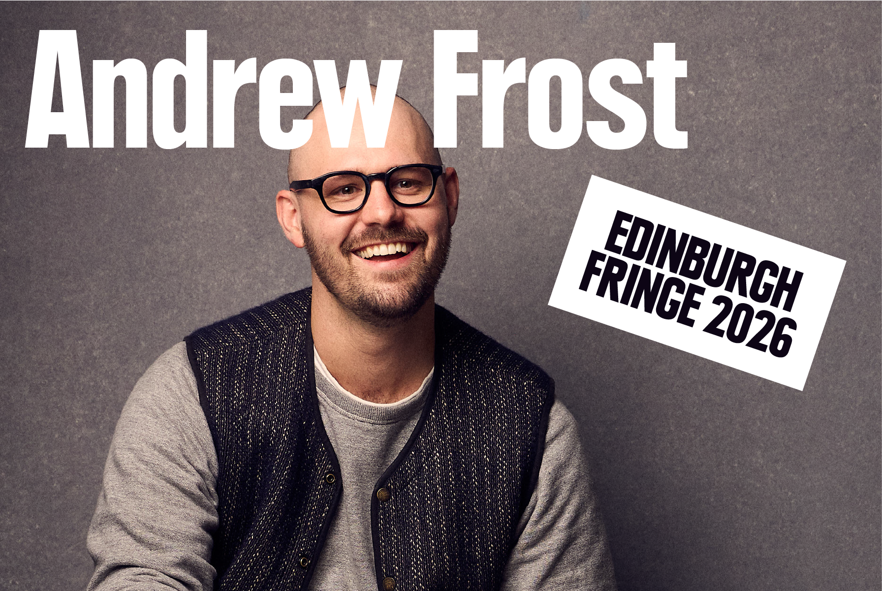 ANDREW FROST: JUST LET ME HAVE THIS | EDINBURGH FRINGE