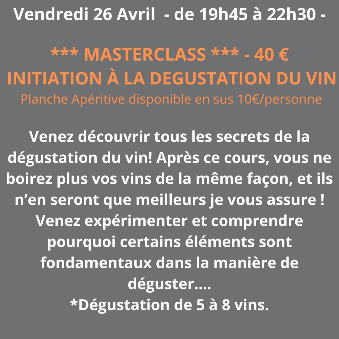 Eh bien finalement, il y aura une aura une autre Master Class 😝

*** 🍷 Initiation &agrave; la D&Eacute;GUSTATION DU VIN 🍷 
- VENDREDI 26 AVRIL
- de 19h45 &agrave; 22h30***
❗️!!! SUR RESERVATION !!!❗️
Venez d&eacute;couvrir tous les secrets de la d