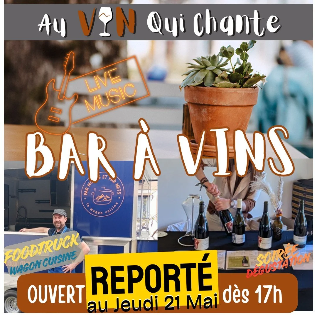 *** 🍷 𝐁𝐀𝐑 𝐀̀ 𝐕𝐈𝐍𝐒 - 𝐥𝐚 𝐏𝐫𝐞𝐦𝐢𝐞̀𝐫𝐞 !🍷***

❗Report&eacute; au Jeudi 21 Mai ❗

𝐌𝐮𝐬𝐢𝐪𝐮𝐞 𝐋𝐢𝐯𝐞 🎸 
𝐅𝐨𝐨𝐝𝐭𝐫𝐮𝐜𝐤 🥪 
𝐃𝐞́𝐠𝐮𝐬𝐭𝐚𝐭𝐢𝐨𝐧 𝐝𝐞 𝐯𝐢𝐧𝐬 🍷 

Le printemps s'installe, il est temps de faire revivre notre 